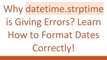 Why datetime.strptime is Giving Errors? Learn How to Format Dates Correctly!