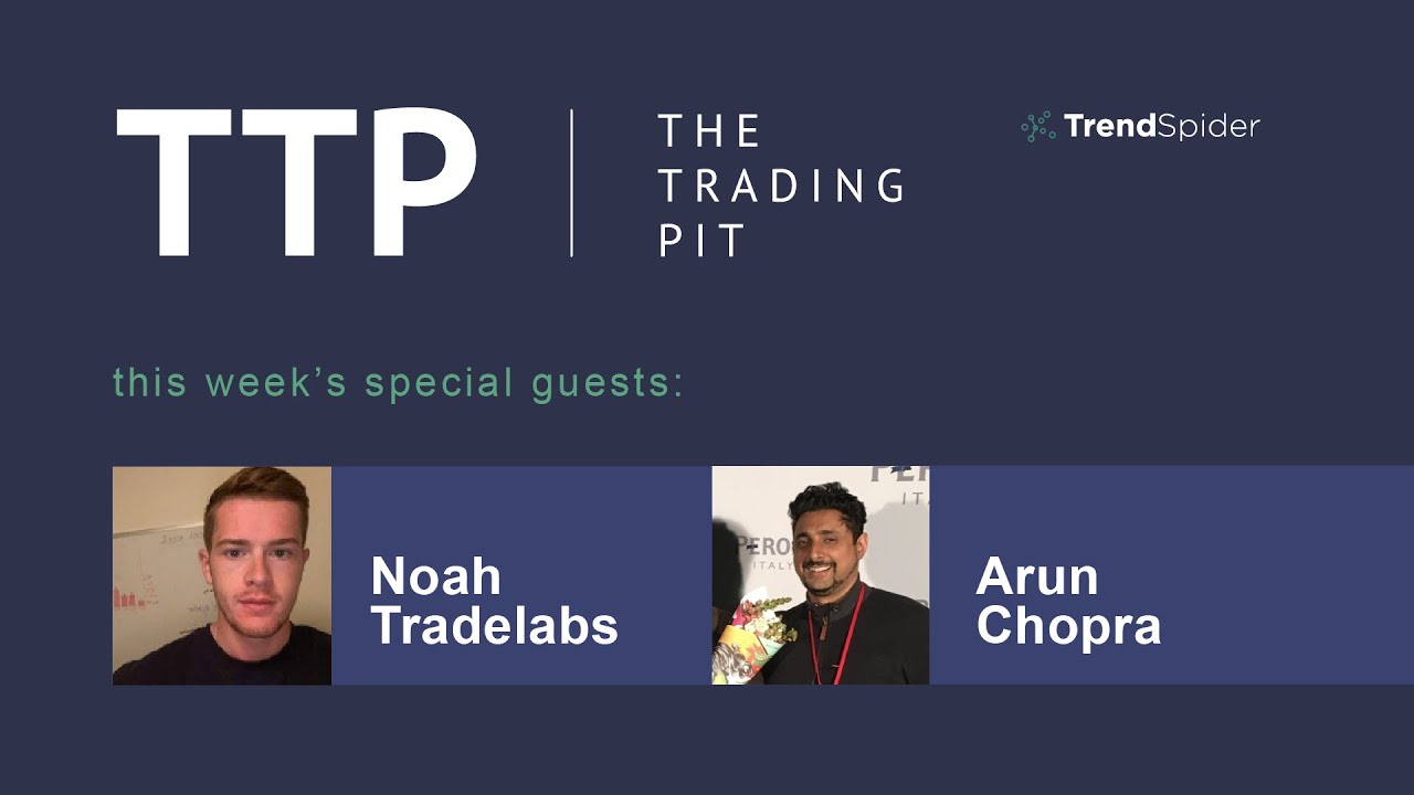 The Trading Pit With Noah Tradelabs & Arun Chopra