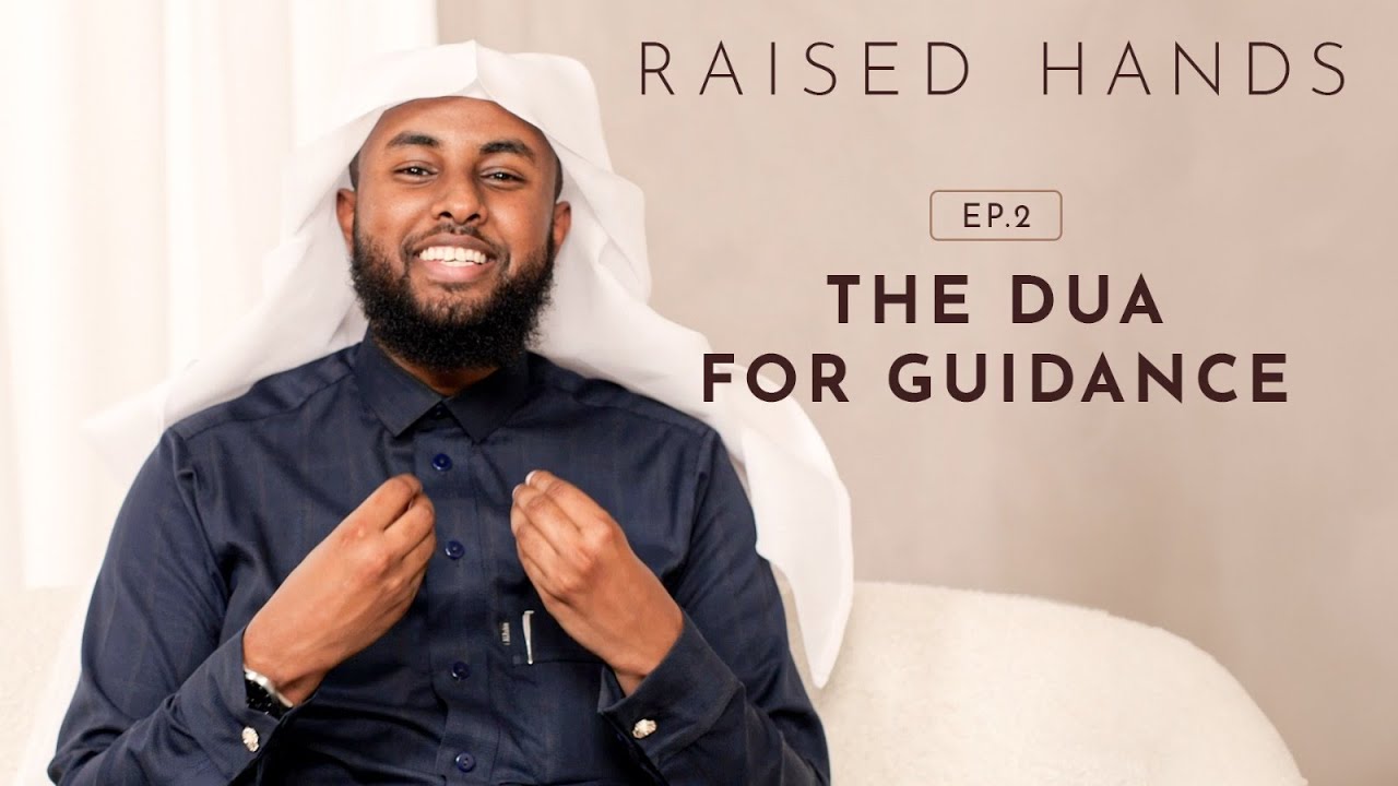Raised Hands | Season 1 | EP02 - The Dua for Guidance | Ustad Yahya Raaby