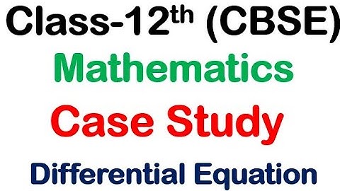 Class 12 Maths Case Study based Questions - Differential Equation | case study | CBSE