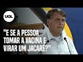Bolsonaro: "Se tomar vacina e virar jacaré não tenho nada a ver com isso"