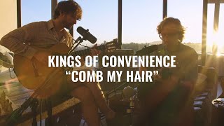 Kings of Convenience - Comb My Hair | El Ganzo Session