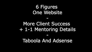 $117K One Website - More Client Success + 1-1 Mentoring Details  - Taboola And Adsense Overview