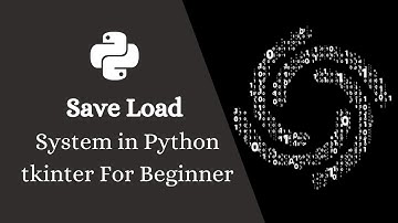 Create Save And Load System in Python tkinter For Beginner