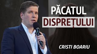 Cristi Boariu - Păcatul disprețului | PREDICĂ 2024