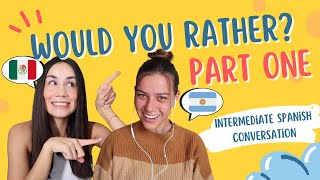 What Would We Rather? Agustina and Michelle  Part 1  Intermediate Spanish