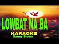 Lowbat na ba by ganny brown  karaoke version 5d surround sounds