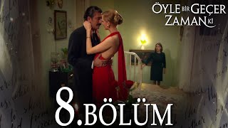 Öyle Bir Geçer Zaman Ki 8. Bölüm - Full Bölüm