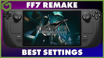 Final Fantasy VII Remake Steam Deck Best Settings & Performance Test ( Steam Version )