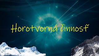 Horotvorná činnosť a poruchy zemskej kôry