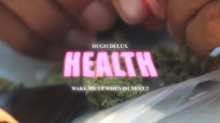 Information HUGO DELUX - HEALTH (MUSIC VIDEO) SHOT BY @FILMBYCOSMIC #WakeMeUpWhenImNext2 News