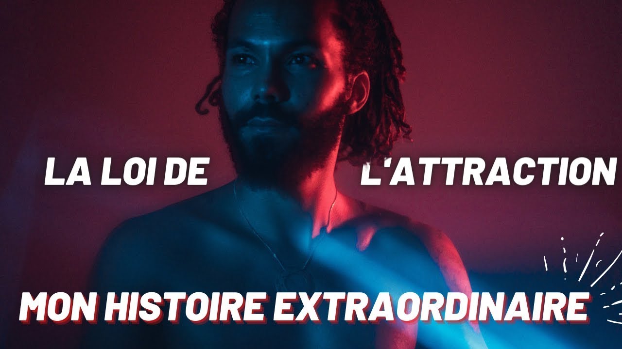 LA LOI DE L'ATTRACTION : mon histoire extraordinaire - YouTube