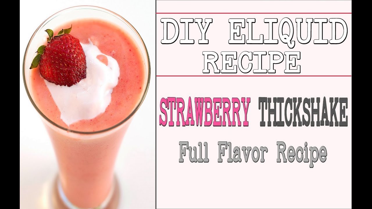 DIY Eliquid Strawberry Thickshake Full Flavor Milkshake Recipe & Notes