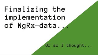 Finalizing the implementing of Ngrx-data ... or so I thought