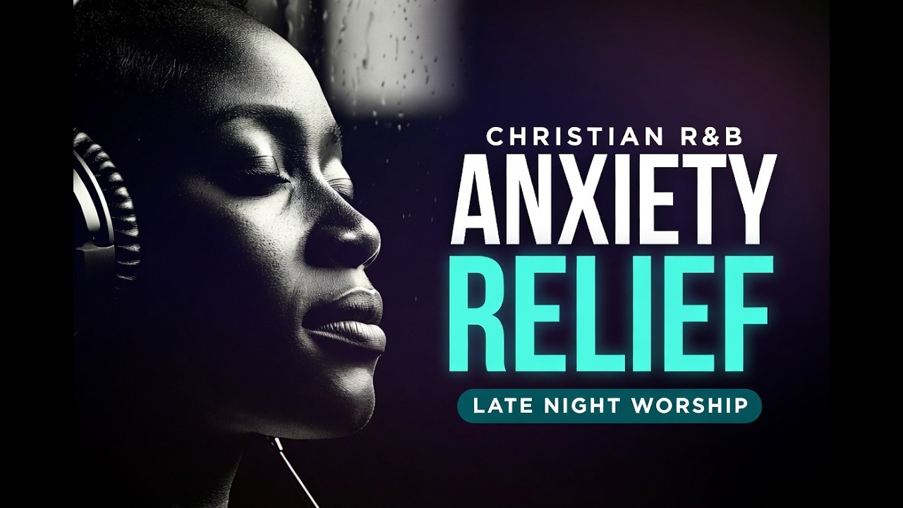 Late Night Neo-Soul Gospel Worship for Anxiety Relief (Christian R&B Peace Session)