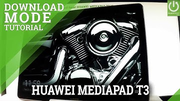 Download Mode in HUAWEI MEDIAPAD T3 - Enter & Quit Download