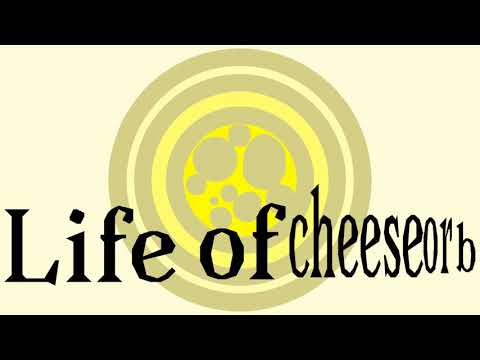 Life of cheese orb