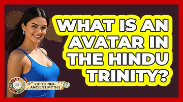 What Is An Avatar In The Hindu Trinity? - Exploring Ancient Myths