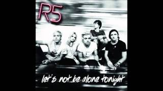 R5 - Let`s Not Be Alone Tonight