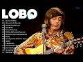 Lobo Greatest Hits Full Album 2026 🎶Best Songs Of Lobo 💖 Love Songs 70s, 80s, 90s #lobosoftrock