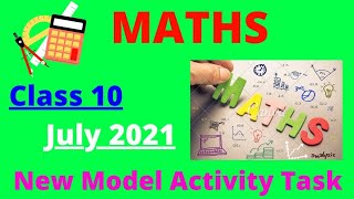 CLASS 10 MATHEMATICS NEW MODEL ACTIVITY TASK |MODEL ACTIVITY TASK CLASS 10 MATHEMATICS |जुलाई 2021