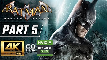 BATMAN ARKHAM ASYLUM Gameplay Walkthrough Part 5 Campaign [4K 60FPS] - No Commentary