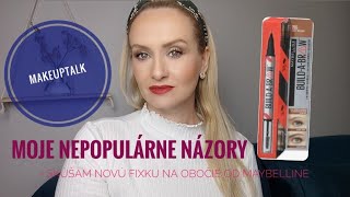 MakeupTalk : moje nepopulárne názory a skúšam novú fixku na obočie od Maybelline
