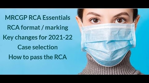 MRCGP RCA Essentials - everything you need to know about the RCA + how to pass - updated for new RCA
