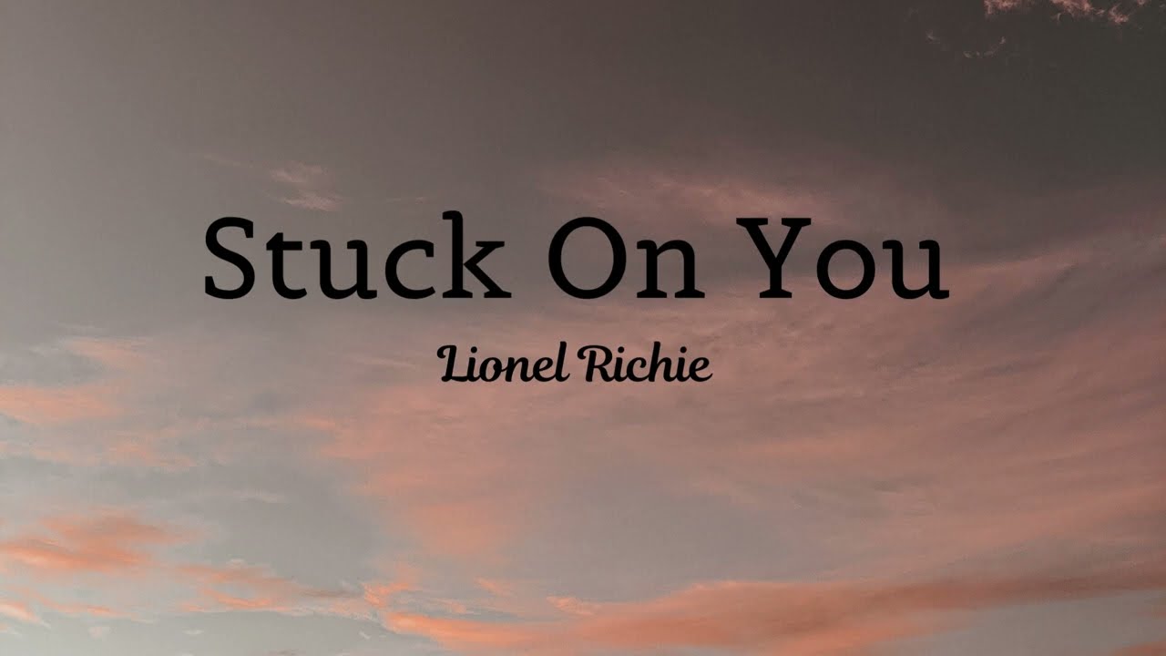 Stuck on You - Lionel Richie - With Lyrics (English) 