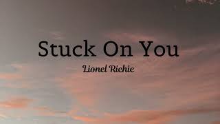 Video thumbnail of "Stuck On You - Lionel Richie ( lyrics) ❤ IKEANO"