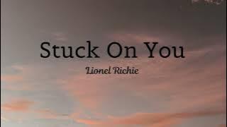 Stuck On You - Lionel Richie ( lyrics) ❤ IKEANO