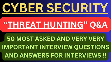 "Cybersecurity Threat Hunting Q&A", 50 Most Asked Interview Q&A of "Cybersecurity Threat Hunting" !!
