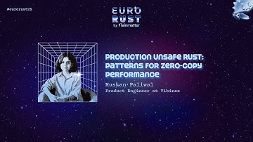 Production Unsafe Rust - Muskan Paliwal | EuroRust 2025