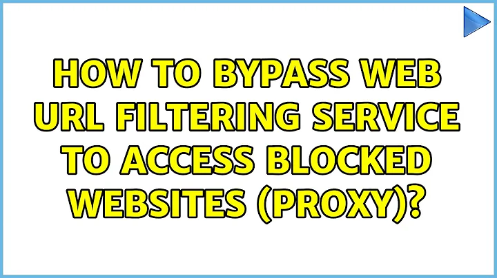 How to bypass web URL filtering service to access blocked websites (proxy)? (9 Solutions!!)