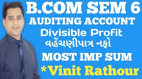 bcom sem 6 Auditing divisible profit | વહેંચણીપાત્ર નફો |  most imp sum 7,9 | sums solutions
