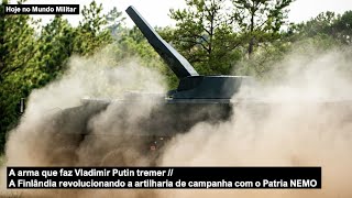 A arma que faz Vladimir Putin tremer - A Finlândia revolucionando a artilharia com o Patria NEMO