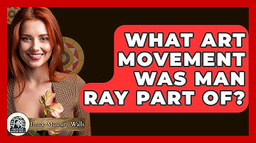 What Art Movement Was Man Ray Part Of? - Inside Museum Walls
