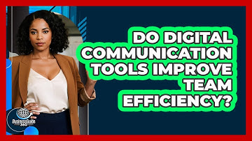 Do Digital Communication Tools Improve Team Efficiency?
