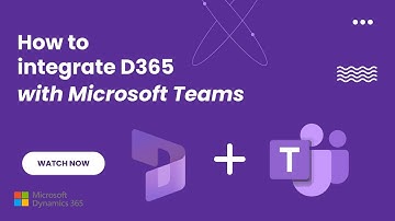 Seamless Integration: Connect Dynamics 365 with Microsoft Teams in Minutes!