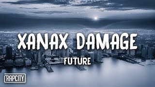 Future - XanaX Damage (Lyrics)