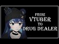 Vtuber becomes drug dealer