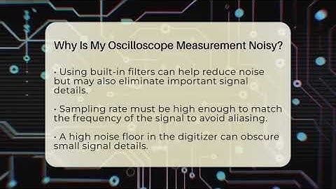 Why Is My Oscilloscope Measurement Noisy? - Electrical Engineering Essentials