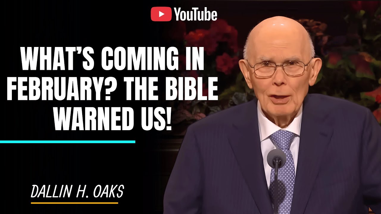 Dallin H. Oaks | What Will Happen In February? The Bible Foretold It Long Ago!