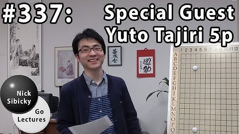 Nick Sibicky Go Lecture #337 - Special Guest-Yuto Tajiri 5P