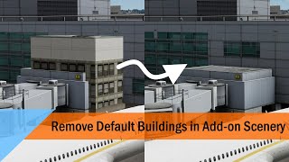 Tutorial - How To Remove Default Buildings, Taxiways, etc.. showing up in Add-on Scenery in P3Dv5