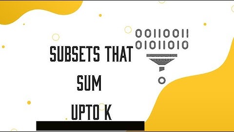 DSA-4.4 ( Find Subsets that sum upto k)