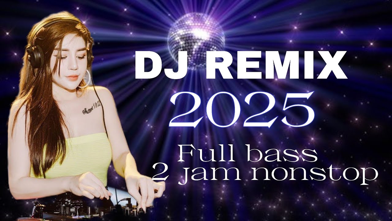DJ REMIX FULL BASS 2025//cocok saat perjalanan dan juga aktivitas 