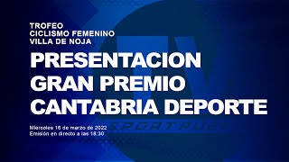 PRESENTACION GRAN PREMIO CANTABRIO DEPORTE - VI TROFEO CICLISMO FEMENINO VILLA DE NOJA