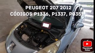 Peugeot 207 2012 mal funcionamiento del motor códigos p1336, p1337, p0351