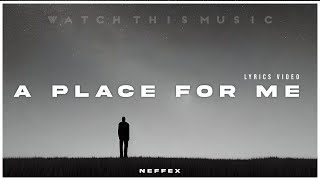 NEFFEX - A Place for Me [Lyrics]